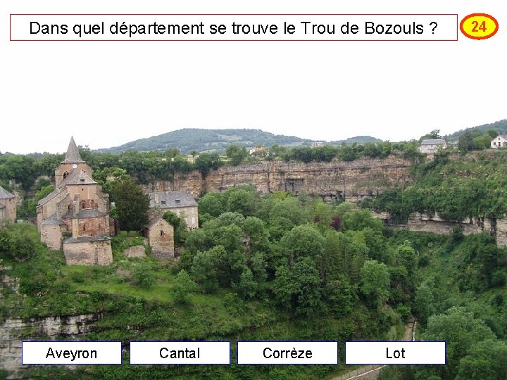Dans quel département se trouve le Trou de Bozouls ? Aveyron Cantal Corrèze Lot