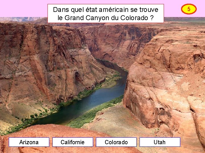 Dans quel état américain se trouve le Grand Canyon du Colorado ? Arizona Californie