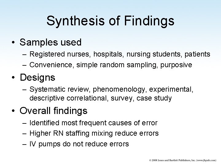 Synthesis of Findings • Samples used – Registered nurses, hospitals, nursing students, patients –