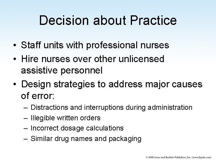 Decision about Practice • Staff units with professional nurses • Hire nurses over other