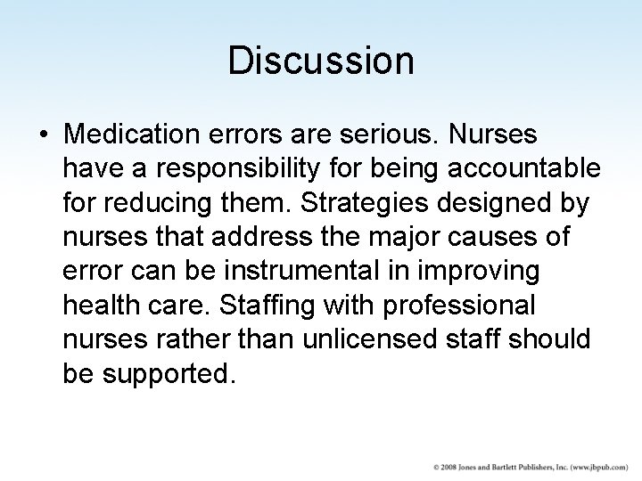 Discussion • Medication errors are serious. Nurses have a responsibility for being accountable for