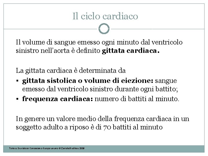 Il ciclo cardiaco Il volume di sangue emesso ogni minuto dal ventricolo sinistro nell’aorta Il ciclo cardiaco Il volume di sangue emesso ogni minuto dal ventricolo sinistro nell’aorta