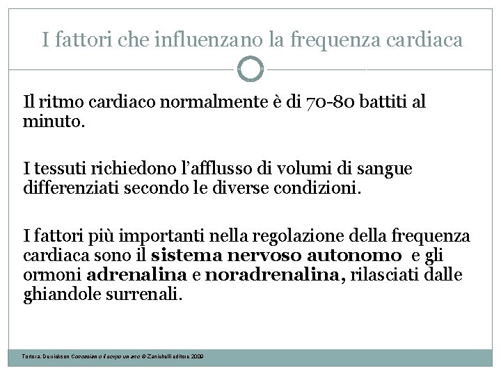 I fattori che influenzano la frequenza cardiaca Il ritmo cardiaco normalmente è di 70 I fattori che influenzano la frequenza cardiaca Il ritmo cardiaco normalmente è di 70
