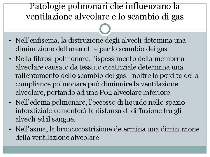 Patologie polmonari che influenzano la ventilazione alveolare e lo scambio di gas • Nell’enfisema, Patologie polmonari che influenzano la ventilazione alveolare e lo scambio di gas • Nell’enfisema,