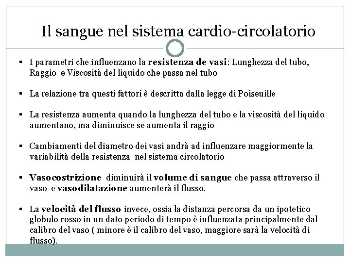 Il sangue nel sistema cardio-circolatorio § I parametri che influenzano la resistenza de vasi: Il sangue nel sistema cardio-circolatorio § I parametri che influenzano la resistenza de vasi: