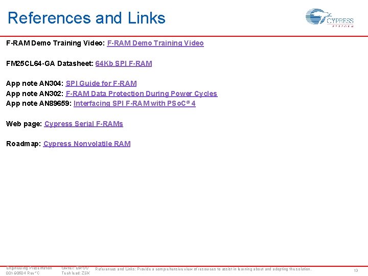 References and Links F-RAM Demo Training Video: F-RAM Demo Training Video FM 25 CL