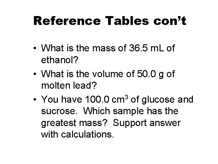 Reference Tables con’t • What is the mass of 36. 5 m. L of