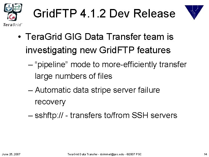 Grid. FTP 4. 1. 2 Dev Release • Tera. Grid GIG Data Transfer team