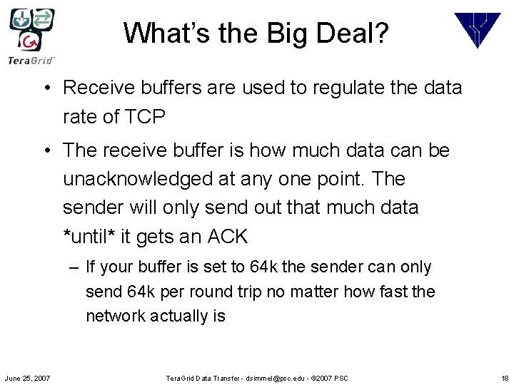 What’s the Big Deal? • Receive buffers are used to regulate the data rate