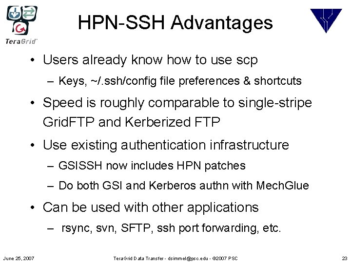 HPN-SSH Advantages • Users already know how to use scp – Keys, ~/. ssh/config