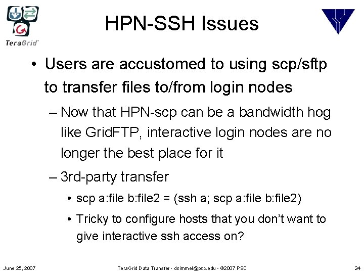 HPN-SSH Issues • Users are accustomed to using scp/sftp to transfer files to/from login