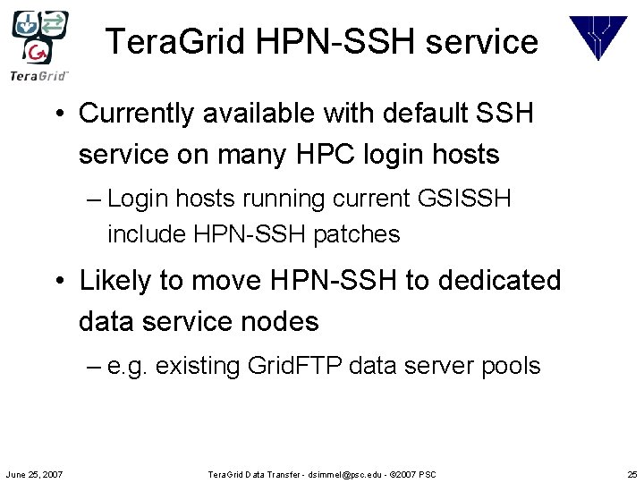 Tera. Grid HPN-SSH service • Currently available with default SSH service on many HPC