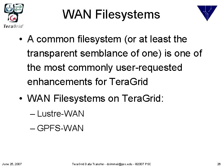 WAN Filesystems • A common filesystem (or at least the transparent semblance of one)