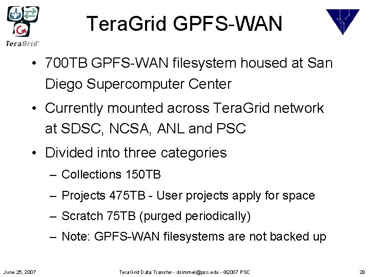 Tera. Grid GPFS-WAN • 700 TB GPFS-WAN filesystem housed at San Diego Supercomputer Center