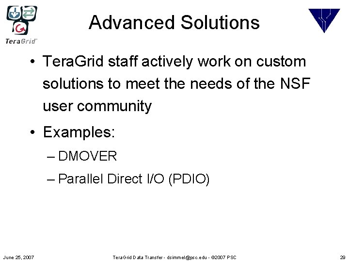 Advanced Solutions • Tera. Grid staff actively work on custom solutions to meet the