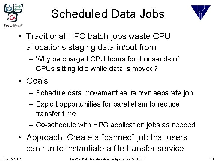 Scheduled Data Jobs • Traditional HPC batch jobs waste CPU allocations staging data in/out