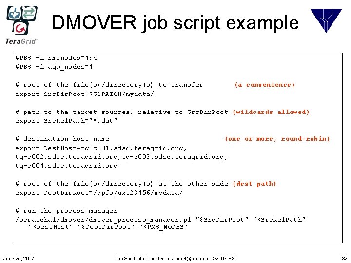 DMOVER job script example #PBS -l rmsnodes=4: 4 #PBS -l agw_nodes=4 # root of