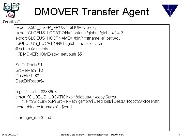 DMOVER Transfer Agent export X 509_USER_PROXY=$HOME/. proxy export GLOBUS_LOCATION=/usr/local/globus-2. 4. 3 export GLOBUS_HOSTNAME=`/bin/hostname -s`.