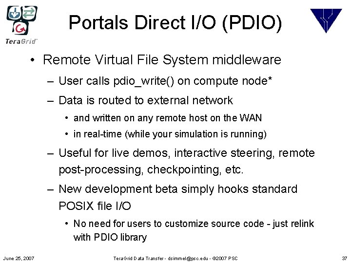 Portals Direct I/O (PDIO) • Remote Virtual File System middleware – User calls pdio_write()