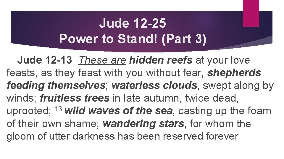 Jude 12 -25 Power to Stand! (Part 3) Jude 12 -13 These are hidden