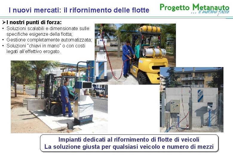 I nuovi mercati: il rifornimento delle flotte ØI nostri punti di forza: • Soluzioni