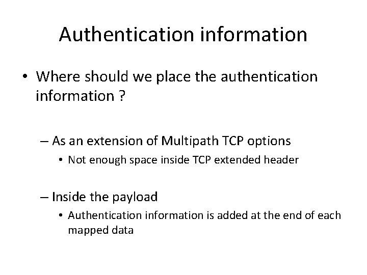 Authentication information • Where should we place the authentication information ? – As an