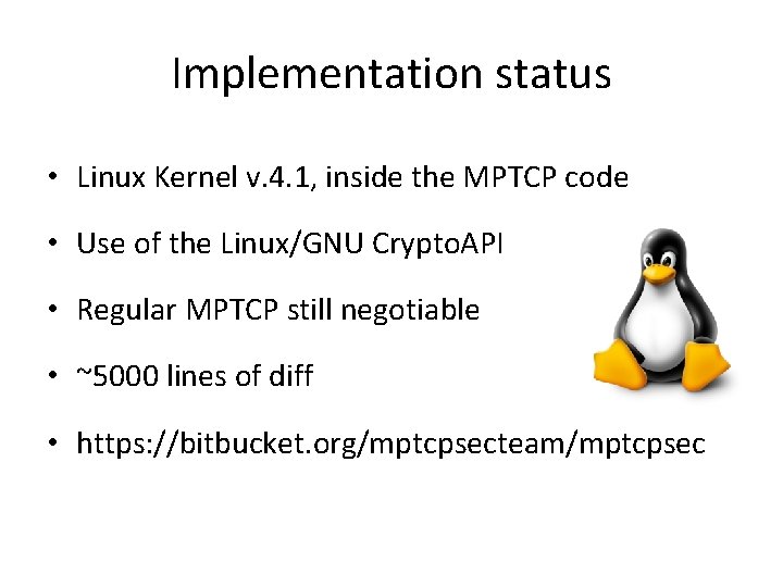 Implementation status • Linux Kernel v. 4. 1, inside the MPTCP code • Use