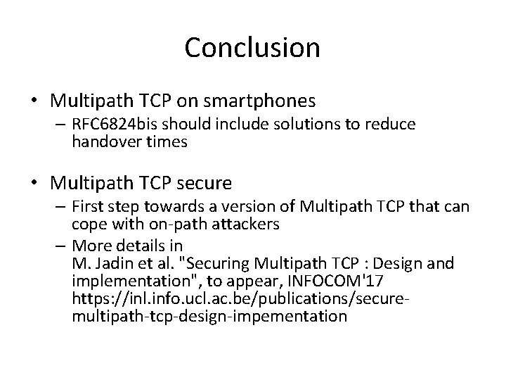 Conclusion • Multipath TCP on smartphones – RFC 6824 bis should include solutions to