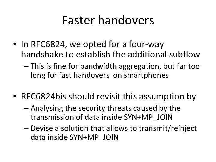 Faster handovers • In RFC 6824, we opted for a four-way handshake to establish
