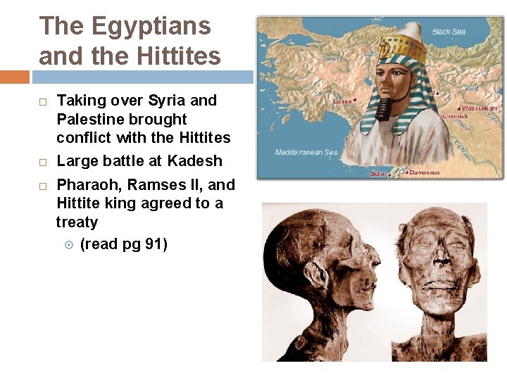 The Egyptians and the Hittites Taking over Syria and Palestine brought conflict with the