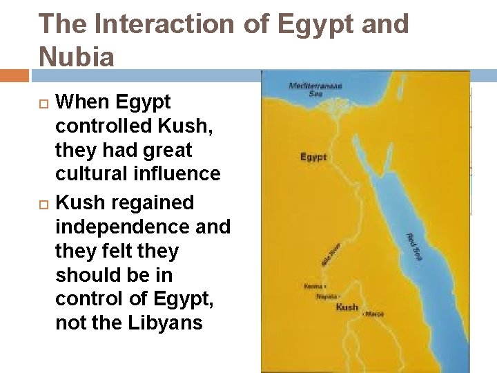 The Interaction of Egypt and Nubia When Egypt controlled Kush, they had great cultural