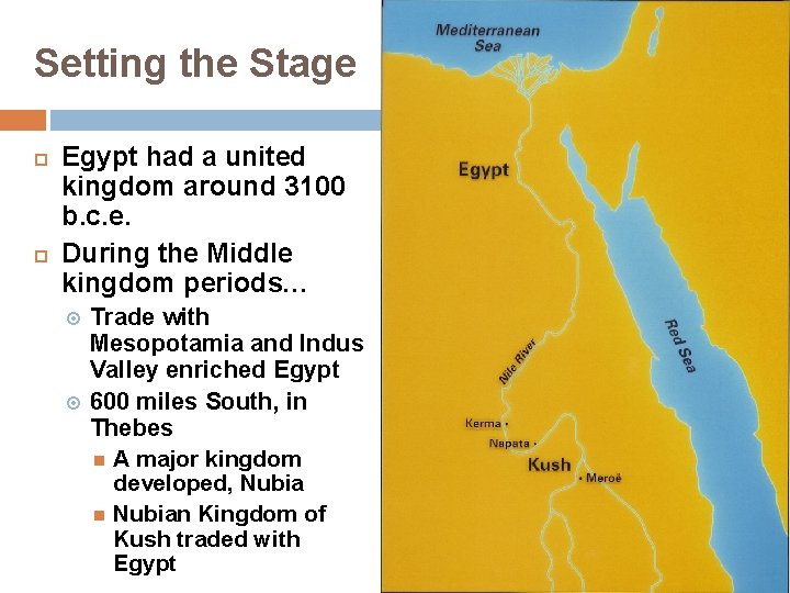 Setting the Stage Egypt had a united kingdom around 3100 b. c. e. During