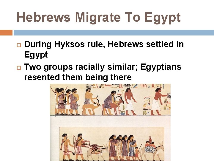 Hebrews Migrate To Egypt During Hyksos rule, Hebrews settled in Egypt Two groups racially