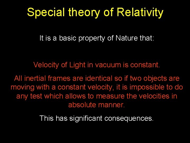 Special theory of Relativity It is a basic property of Nature that: Velocity of