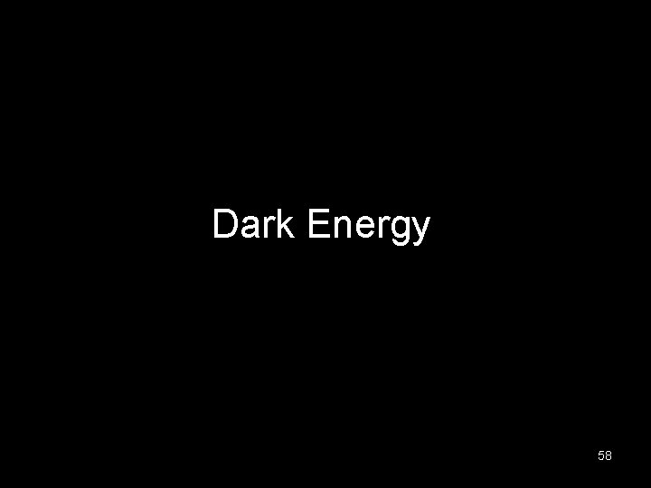 Dark Energy 58 