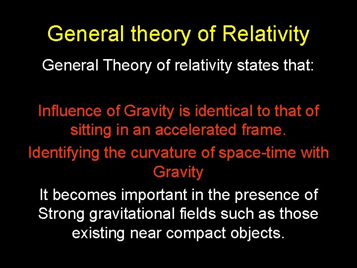 General theory of Relativity General Theory of relativity states that: Influence of Gravity is