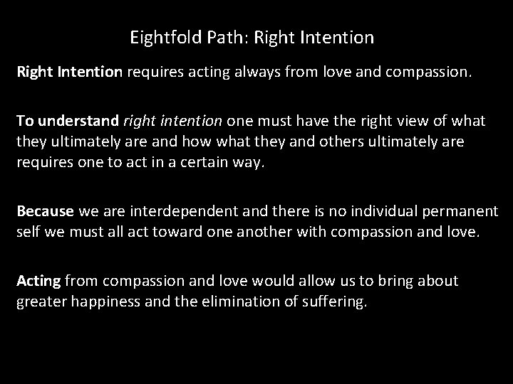 Eightfold Path: Right Intention requires acting always from love and compassion. To understand right