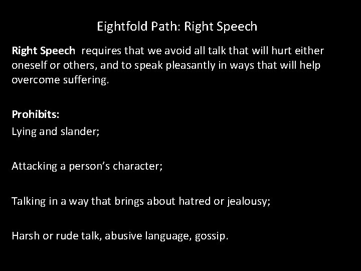Eightfold Path: Right Speech requires that we avoid all talk that will hurt either