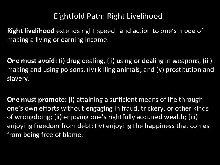 Eightfold Path: Right Livelihood Right livelihood extends right speech and action to one’s mode