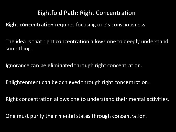 Eightfold Path: Right Concentration Right concentration requires focusing one’s consciousness. The idea is that