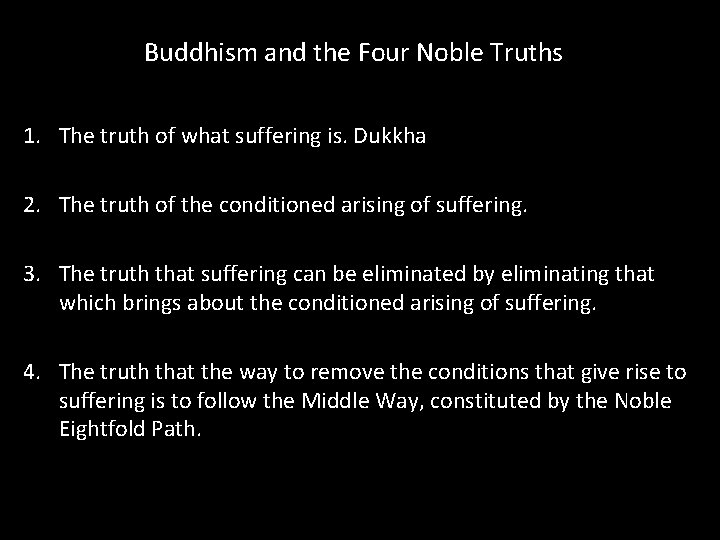 Buddhism and the Four Noble Truths 1. The truth of what suffering is. Dukkha