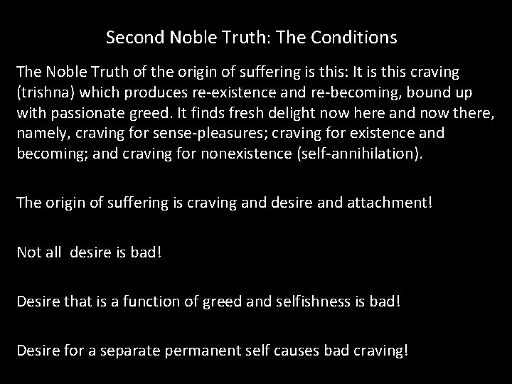 Second Noble Truth: The Conditions The Noble Truth of the origin of suffering is