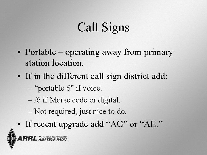 Call Signs • Portable – operating away from primary station location. • If in