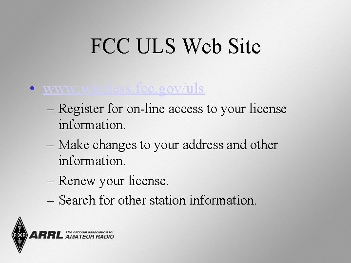 FCC ULS Web Site • www. wireless. fcc. gov/uls – Register for on-line access