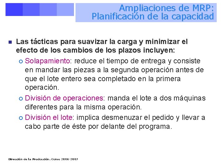 Ampliaciones de MRP: Planificación de la capacidad n Las tácticas para suavizar la carga