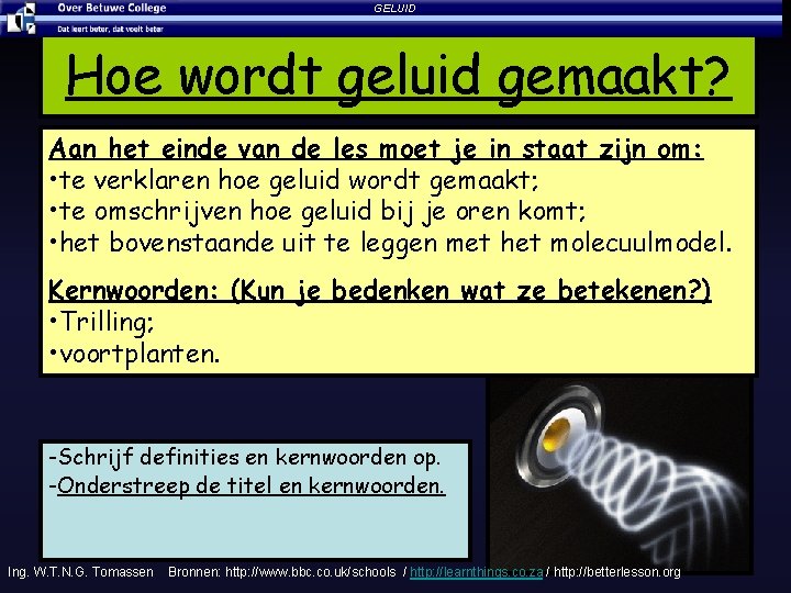 23 -2 -2021 GELUID Hoe wordt geluid gemaakt? Aan het einde van de les