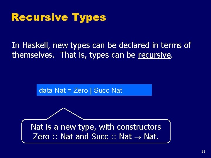 Recursive Types In Haskell, new types can be declared in terms of themselves. That Recursive Types In Haskell, new types can be declared in terms of themselves. That