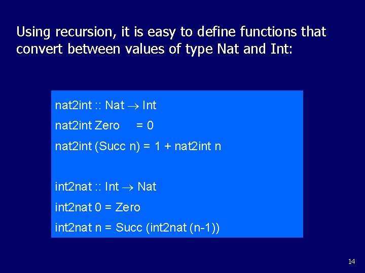 Using recursion, it is easy to define functions that convert between values of type Using recursion, it is easy to define functions that convert between values of type