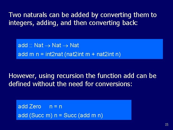 Two naturals can be added by converting them to integers, adding, and then converting Two naturals can be added by converting them to integers, adding, and then converting
