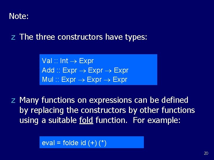 Note: z The three constructors have types: Val : : Int Expr Add : Note: z The three constructors have types: Val : : Int Expr Add :